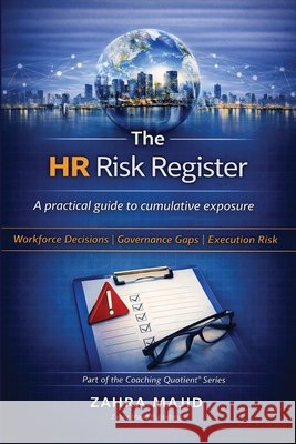 The HR Risk Register: A practical guide to cumulative exposure Zahra Majid 9781918273120 Zahra Majid Publishing - książka
