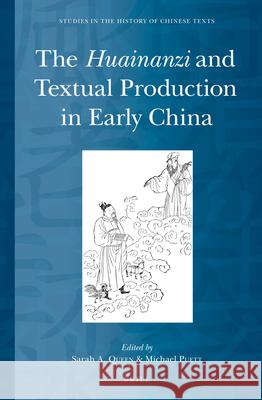 The Huainanzi and Textual Production in Early China Sarah Queen, Michael Puett 9789004265035 Brill - książka