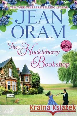 The Huckleberry Bookshop (LARGE PRINT EDITION): An Enemies to Lovers Sweet Romance (Large Print) Jean Oram   9781990833663 Oram Productions - książka
