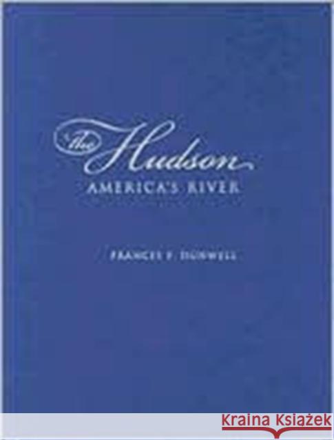 The Hudson: America's River Dunwell, Frances 9780231136402 Columbia University Press - książka