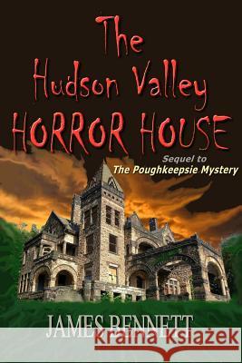 The Hudson Valley Horror House James Bennett 9780359154890 Lulu.com - książka