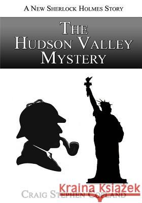 The Hudson Valley Mystery - Large Print: A New Sherlock Holmes Mystery Craig Stephen Copland 9781502544551 Createspace - książka