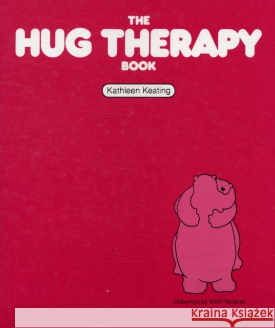 The Hug Therapy Book Kathleen Keating Mimi Noland Mimi Noland 9781568380940 Hazelden Publishing & Educational Services - książka