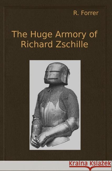 The huge armory of Richard Zschille : Vol I and II Forrer, Robert 9783750208551 epubli - książka