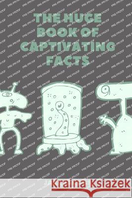 The Huge Book of Captivating Facts Jake Jacobs   9798398371444 Independently Published - książka