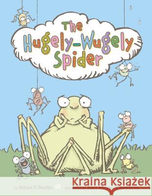The Hugely-Wugely Spider Ethan T. Berlin Karl Newsom Edwards 9780374306168 Farrar, Straus and Giroux (Byr) - książka