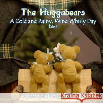 The Huggabears: A Cold and Rainy, Wind-Whirly Day Mrs Angelique J. L 9781514233023 Createspace Independent Publishing Platform - książka