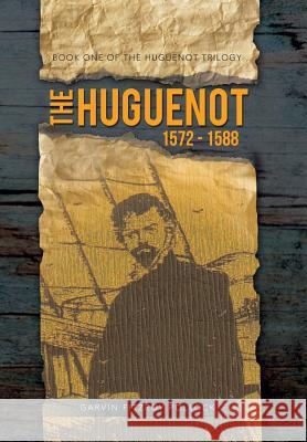 The Huguenot: 1572 - 1588 Pollock, Garvin Fitzroy 9781481799843 Authorhouse - książka