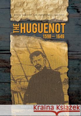 The Huguenot: 1598 - 1649 Pollock, Garvin Fitzroy 9781481799065 Authorhouse - książka