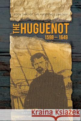 The Huguenot: 1598 - 1649 Pollock, Garvin Fitzroy 9781481799072 Authorhouse - książka