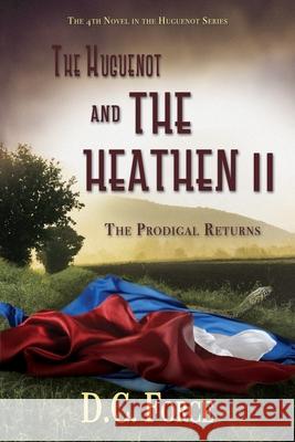 The Huguenot and the Heathen II: The Prodigal Returns D. C. Force 9781733976275 Dolly C. Force - książka