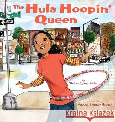 The Hula-Hoopin' Queen Thelma Lynne Godin Vanessa Brantley-Newton 9781620145791 Lee & Low Books - książka