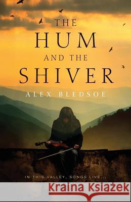 The Hum and the Shiver Alex Bledsoe 9780765327444 Tor Books - książka