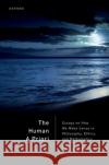 The Human A Priori: Essays on How We Make Sense in Philosophy, Ethics, and Mathematics Prof A. W. (Tutorial Fellow at St Hugh's College Oxford and Professor of Philosophy at the University of Oxford) Moore 9780192871411 Oxford University Press