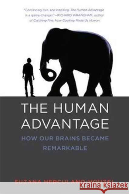 The Human Advantage: How Our Brains Became Remarkable Suzana (Associate Professor, Vanderbilt University) Herculano-Houzel 9780262533539 MIT Press Ltd - książka