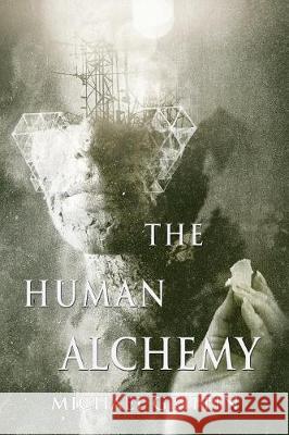 The Human Alchemy Michael Griffin, S P Miskowski 9781939905406 Word Horde - książka