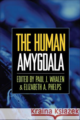 The Human Amygdala Paul J. Whalen Elizabeth A. Phelps  9781606230336 Taylor & Francis - książka