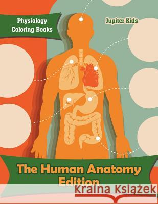 The Human Anatomy Edition: Physiology Coloring Books Jupiter Kids 9781683053392 Jupiter Kids - książka