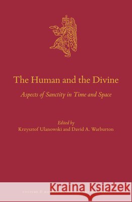 The Human and the Divine: Aspects of Sanctity in Time and Space Krzysztof Ulanowski David A. Warburton 9789004548848 Brill - książka