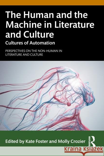 The Human and the Machine in Literature and Culture: Cultures of Automation Kate Foster Molly Crozier 9781032895871 Routledge - książka