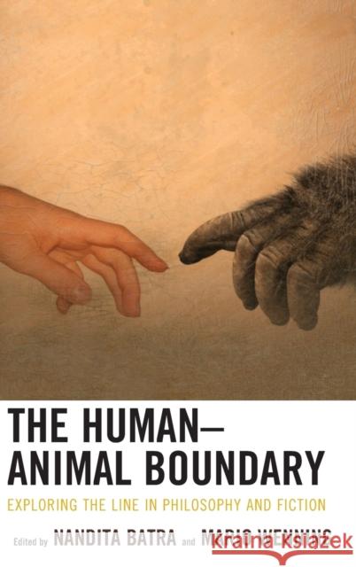 The Human-Animal Boundary: Exploring the Line in Philosophy and Fiction Mario Wenning Nandita Batra Joshua A. Bergamin 9781498557825 Lexington Books - książka