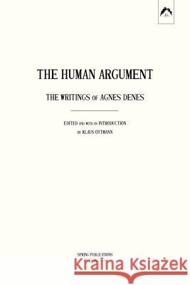 The Human Argument: The Writings of Agnes Denes Agnes Denes Klaus Ottmann 9780882145693 Spring Publications - książka