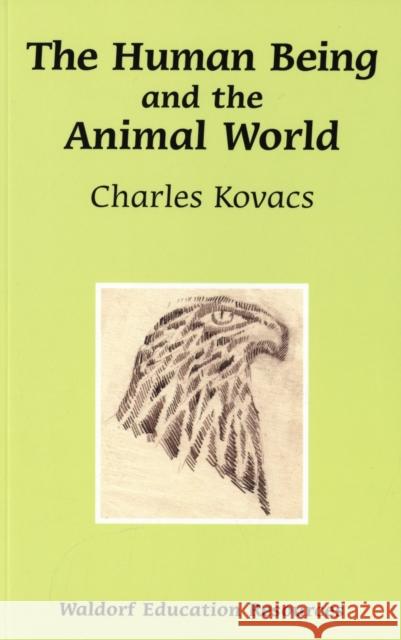 The Human Being and the Animal World Charles Kovacs 9780863156403 Floris Books - książka