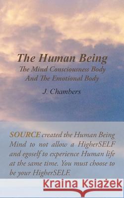 The Human Being the Mind Consciousness Body and the Emotional Body J. Chambers 9781452591667 Balboa Press - książka