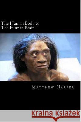 The Human Body & The Human Brain: A Fascinating Book Containing Human Body & Brain Facts, Trivia, Images & Memory Recall Quiz: Suitable for Adults & C Harper, Matthew 9781499727005 Createspace - książka