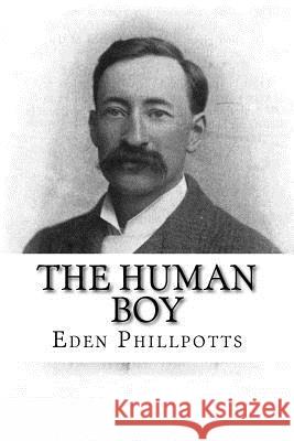 The Human Boy Eden Phillpotts 9781979460293 Createspace Independent Publishing Platform - książka