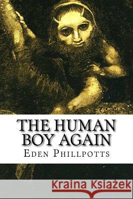 The Human Boy Again Eden Phillpotts 9781503158566 Createspace - książka