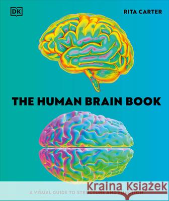 The Human Brain Book: A Visual Guide to the Structure and Function Rita Carter 9780593963524 DK Publishing (Dorling Kindersley) - książka