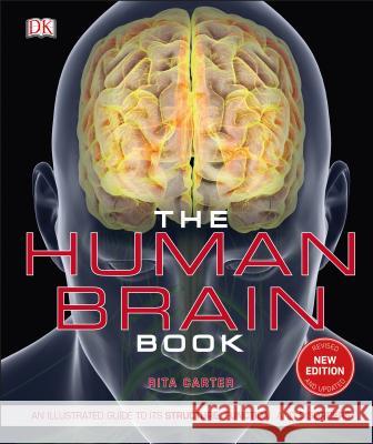 The Human Brain Book: An Illustrated Guide to Its Structure, Function, and Disorders Rita Carter 9781465479549 DK Publishing (Dorling Kindersley) - książka