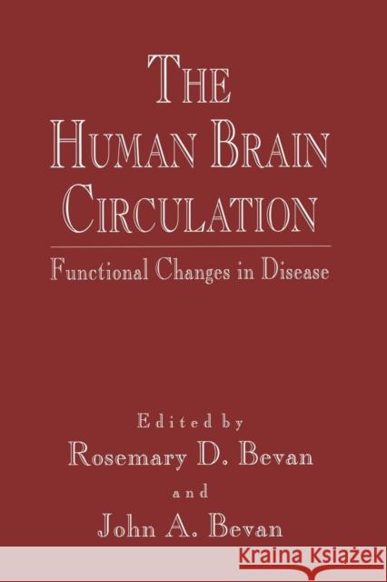 The Human Brain Circulation: Functional Changes in Disease Bevan, Rosemary D. 9781461267003 Humana Press - książka