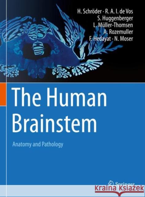 The Human Brainstem: Anatomy and Pathology Hannsj?rg Schr?der Rob A. I. D Stefan Huggenberger 9783030899790 Springer - książka