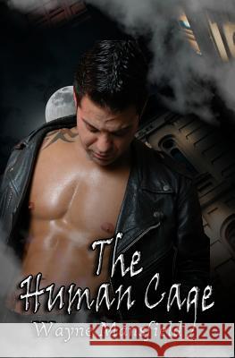 The Human Cage Wayne Mansfield 9781490909042 Createspace - książka