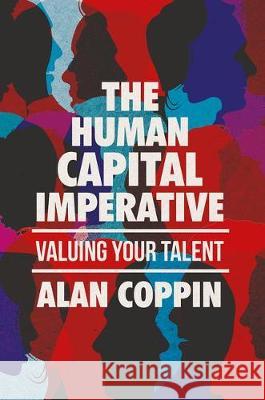 The Human Capital Imperative: Valuing Your Talent Coppin, Alan 9783319491202 Palgrave MacMillan - książka