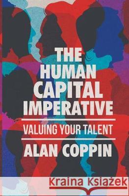 The Human Capital Imperative: Valuing Your Talent Coppin, Alan 9783319840871 Palgrave MacMillan - książka