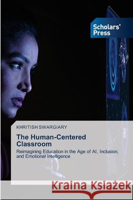 The Human-Centered Classroom Khritish Swargiary 9786209552267 Scholars' Press - książka