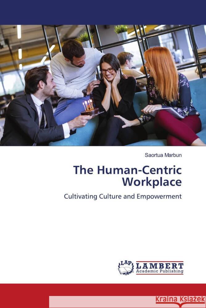 The Human-Centric Workplace Saortua Marbun 9786207484423 LAP Lambert Academic Publishing - książka