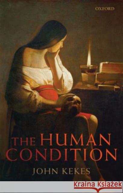 The Human Condition John Kekes   9780199588886 Oxford University Press - książka
