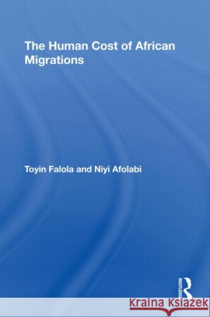 The Human Cost of African Migrations Toyin Falola Niyi Afolabi 9780415958370 Routledge - książka