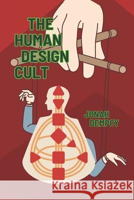 The Human Design Cult Jonah Dempcy 9781969429002 Jonah Dempcy, LLC - książka