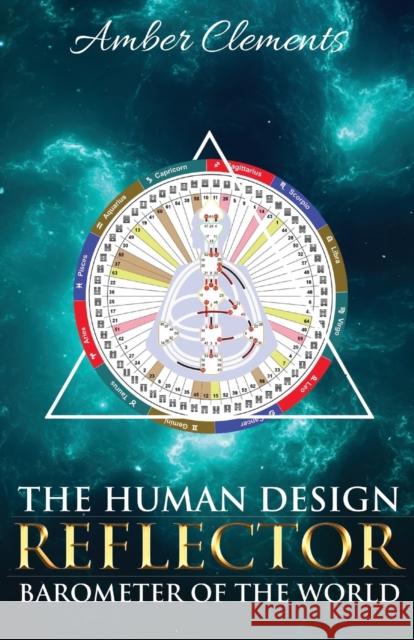 The Human Design Reflector: Barometer of the World Amber Clements 9781951694340 Human Design Press - książka