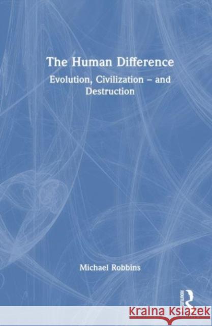 The Human Difference Michael (Boston Psychoanalytic Society, Massachusetts, USA) Robbins 9781032569444 Taylor & Francis Ltd - książka