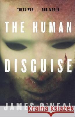 The Human Disguise James O'Neal 9780765320148 Tor Books - książka