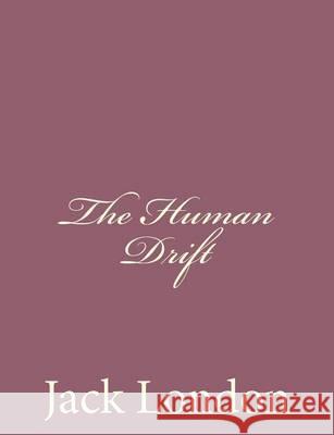 The Human Drift Jack London 9781494492007 Createspace - książka