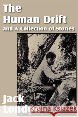 The Human Drift and a Collection of Stories Jack London 9781612034881 Bottom of the Hill Publishing - książka