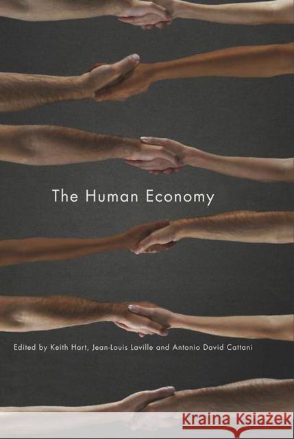 The Human Economy Hart, Keith|||Laville, Jean-Louis|||Cattani, Antonio David 9780745649801  - książka
