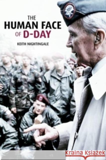 The Human Face of D-Day: Walking the Battlefields of Normandy: Essays, Reflections, and Conversations with Veterans of the Longest Day Keith Nightingale 9781636241029 Casemate - książka